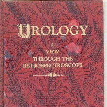 Urology: A View Through the Retrospectoscope